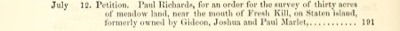 Printed calendar entry, July 12, 1694: petition of Paul Richards for a survey of thirty acres of meadow land near the mouth of Fresh Kill, on Staten Island, formerly owned by Gideon, Joshua and Paul Marlet