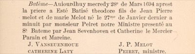 Printed French baptism entry: Batême, Wednesday 28 March 1694, theodore son of Jean Pierre melot and marie Melot, born the 27th of January last at midnight, baptized by Monsieur Peiret, presented by Jean Sevenhoven and Catherine le Mercier, signed J. Vanseuenhoue, Catherine Laty, J. P. Melot and Peiret, ministre